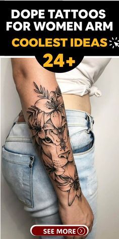 a woman's arm with flowers on it and the words dope tattoos for women arm