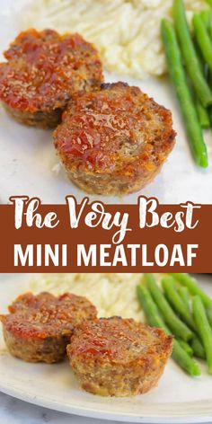 the very best mini meatloaf with green beans and mashed potatoes on a white plate