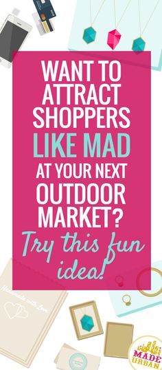 a pink poster with the words want to attract shoppers like mad at your next outdoor market? try this fun idea