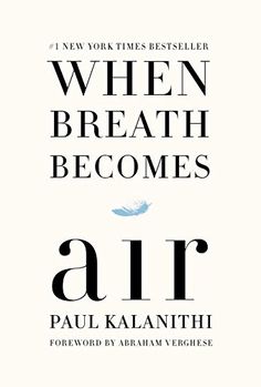 the book cover for when breath becomes air by paul kalanth, featuring an image of