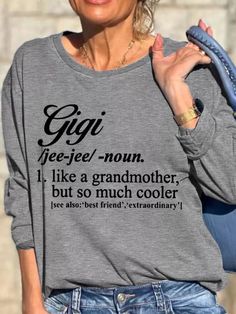 US$ 26.99 - Women Gigi Grandmother Cooler Text Letters Casual Loose Sweatshirts - www.zicopop.com Long Sleeve Slogan Top For Mother's Day, Casual Tops With Name Print, Mother's Day Casual Crew Neck Tops, Casual Mother's Day Slogan Sweatshirt, Casual Slogan Sweatshirt For Mother's Day, Long Sleeve Tops With Letter Print For Mother's Day, Casual Text Print Sweatshirt For Mother's Day, Casual Gray Tops With Name Print, Gray Casual Tops With Name Print