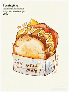 a drawing of a piece of bread with icing on it and the words'toast nice day'written in cursive writing