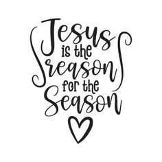 the words jesus is the reason for the season on a white background with black lettering