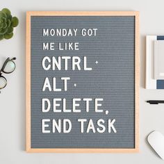 a sign that says, monday got me like ctrl alt delete end task