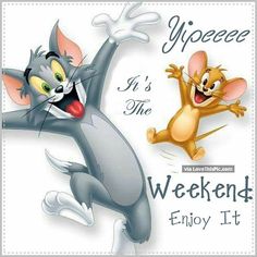 an image of a cartoon character with the words youeee it's the weekend enjoy it