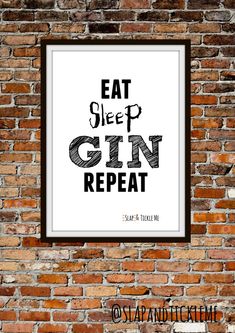 a poster hanging on the side of a brick wall that says eat sleep gin repeat