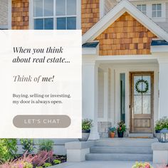 a house with the words when you think about real estate, think of me buying selling or investing my door is always open