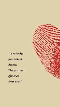 a red fingerprint with the words she looks just like a dream, the prettiest girl i've ever seen