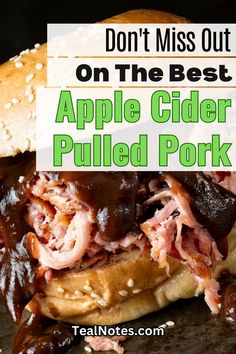 an apple cider pulled pork sandwich with text overlay that reads don't miss out on the best apple cider pulled pork