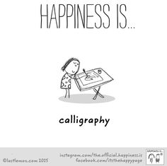 a cartoon drawing of a person writing on a table with the words happiness is calligraphy