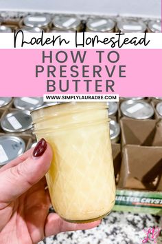 a hand holding a jar of preserves with the words how to preserve butter on it