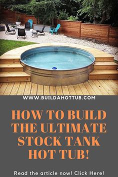 an outdoor hot tub with the words how to build the ultimate stock tank hot tub