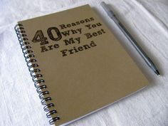 a notebook with the words 40 reasons why you are my best friend