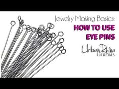 a bunch of eye pins with the words jewelry making basics how to use eye pins