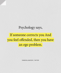 a quote that reads,'if someone corrects you and you feel offended, then you have an ego problem