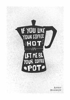 a coffee pot with the words if you like your coffee hot, let me be your coffee pot