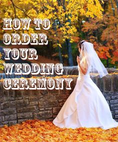 a woman in a wedding dress standing next to a brick wall with the words how to order your wedding ceremony