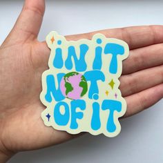 "IN IT N🌎T OF IT! Waterproof/Weatherproof matte vinyl sticker. Resistant to wind, rain, or shine - and even...your dishwasher! (though I always suggest hand wash over dish wash) Size: 2.56\" x 3\" (glossy) 2.54\" x 3\" (holographic) Choose between holographic or matte. Price is for 1 sticker! Perfect for decorating just about anything!  Some ideas: - Your water bottle - Your laptop - Your car - Having it as a reminder in your notebook or Bible! Feel free to tag @ofSaltandLight with photos of your stickers! 😍" Laptop Sticker Aesthetic, Christian Laptop Stickers, Christian Bumper Stickers, Water Bottle Stickers Ideas, Hydro Flask Stickers Ideas, Water Bottle Aesthetic Stickers, Computer Stickers Aesthetic, Christian Stickers Aesthetic, Bible Journal Stickers