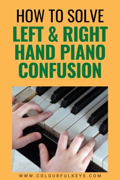 hands playing piano with the words how to solve left and right hand piano confusion