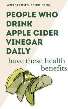 a poster with the words people who drink apple cider vinegar daily have these health benefits