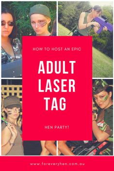 the words how to host an epic adult laser tag with pictures of women in different poses