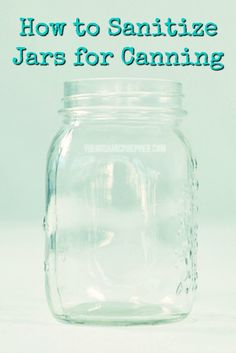 a mason jar with the words how to sanitize jars for canning