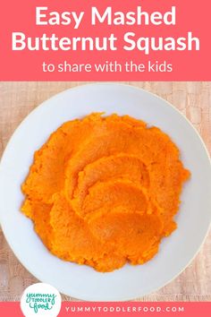 a white plate topped with mashed butter and text that reads easy mashed butternut squash to share with the kids