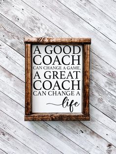 a sign that says a good coach can change a game, a great coach can change a life