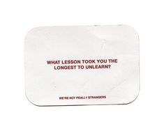 a piece of paper with the words, what lesson took you the longest to unlearn?