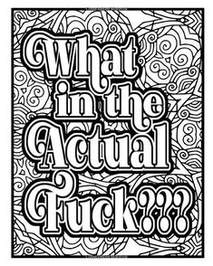 an adult coloring book with the words what in the actual truck? written on it