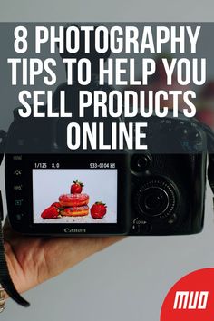 a person holding up a camera with the words 8 photography tips to help you sell products online