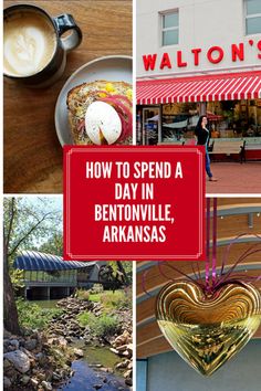 a collage of photos with the words how to spend a day in bentonville, arkanas