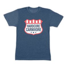 a blue t - shirt with the words hard core carnivore on it