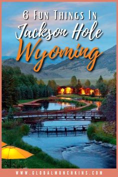 a river with the words 6 fun things in jackson hole wyoming