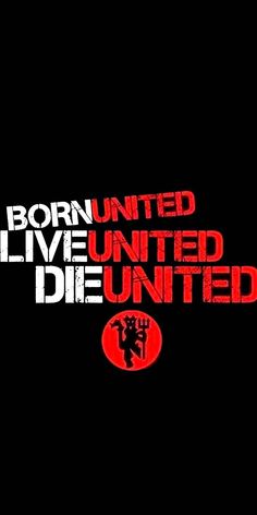 the words born united live united die united are in red and black letters on a black background