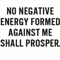 a sign that says, no negative energy formed against me shall prospern't