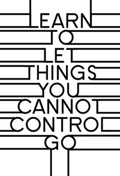 a black and white poster with the words learn to be things you cannot control