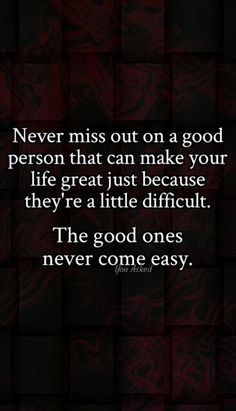 a quote that says never miss out on a good person that can make your life great