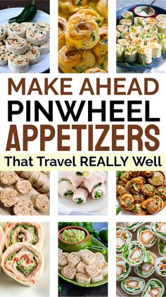 the words make ahead pinwheel appetizers that travel really well on top of pictures