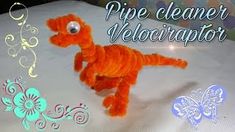 an orange stuffed animal on top of a white sheet with the words, pipe cleaner veloriator