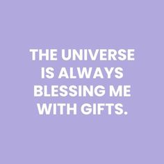 the universe is always blessing me with gift's quote on purple background, white font