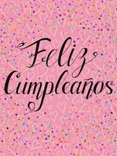 a pink background with hearts and the words felly cumpleanos