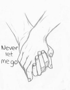 two hands holding each other with the words never let me go