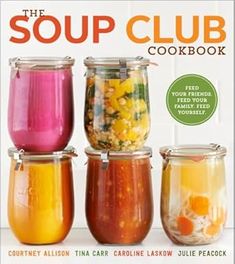 the soup club cookbook is shown with four jars filled with different colored liquids