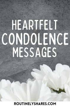 white flowers with the words heart felt condonce messages written on it in front of a gray background