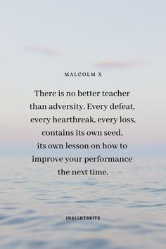 Its Quote by Malcom X 

- There is no better teacher than adversity. Every defeat, every heartbreak, every loss, contains its own seeds, its own lesson on how to improve your performance the next time. Malcom X Tattoo Quotes, Defeated Quotes, Malcolm X Quotes, Adversity Quotes, Motivational Speaking, Inspirational Life Quotes, Work Motivation, Malcolm X, Powerful Quotes