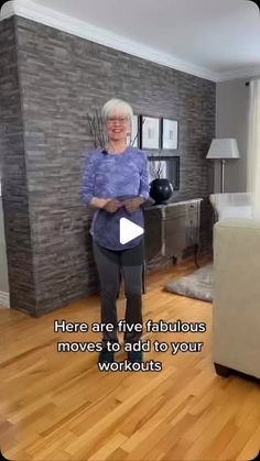 an older woman is standing in the living room with her hands on her hips, and there are two fabulous moves to add to your workouts