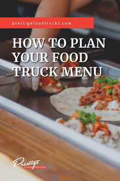 a person preparing food in a kitchen with the words how to plan your food truck menu