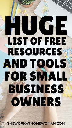 the words huge list of free resources and tools for small business owners on top of a desk