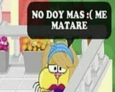 a cartoon character with a sign that says no doy mas me matae on it